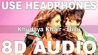 Khudaya Khair (8D Audio) | Billu | Akriti Kakar | Monali Thakur | Soham | Irfan Khan, Lara Dutta