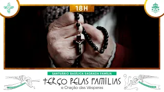 Santo Terço pelas Famílias e Vésperas às 18h - 16/04/2024 - AO VIVO