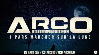 ARCO - J'PARS MARCHER SUR LA LUNE (DreamLifeMusic)