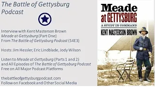 Meade at Gettysburg with Kent Masterson Brown (Part 1 Video): The Battle of Gettysburg Podcast S4E3