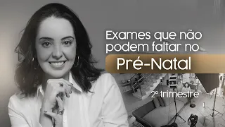 Exames que não podem faltar no pré Natal do segundo trimestre.