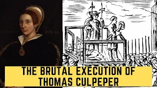 The BRUTAL Execution Of Thomas Culpeper - The Man Who Slept With Henry VIII's Wife!