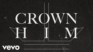I AM THEY - Crown Him (Official Lyric Video)