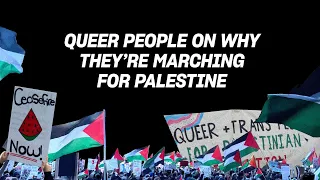 Queer people on why they're marching for Palestine | Xtra Magazine