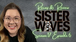 Sister Wives - LIVE Recap & Review | Season 17 Episode 6