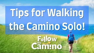 Tips for Walking the Camino de Santiago SOLO | Follow the Camino