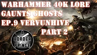 Warhammer 40k Lore: The Sabbat Crusade Episode 9 part 2 The Siege of Vervunhive