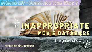 Inappropriate Movie Database - The Game - Episode 215 - Based on a True Story 3