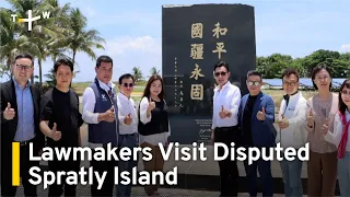 Opposition Lawmakers Visit Taiwan-Governed Taiping Island in South China Sea | TaiwanPlus News