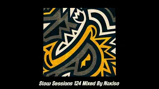 Slow Sessions 124 Mixed By Nakiso(SZ)