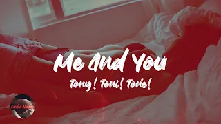 Tony! Toni! Toné! - Me And You (Lyrics)