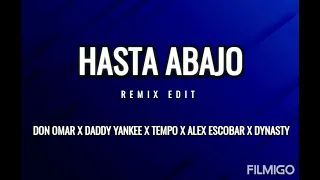 HASTA ABAJO DON OMAR REMIX edit - ft Daddy yankee X Dynasty X Alex Escobar X Tempo