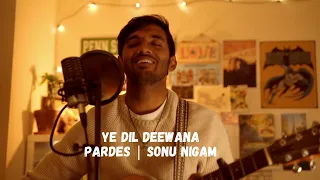 Ye Dil Deewana | Pardes | Sonu Nigam | Acoustic Cover