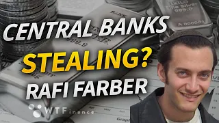 Are Central Banks Stealing Your Money? with Rafi Farber