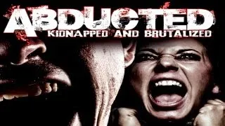 Abducted: Kidnapped and Brutalized - Official Trailer