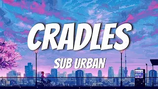 sub urban - cradles  ( lyrics )