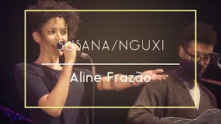 Aline Frazão - Susana/Nguxi (Live in Tivoli BBVA)  ft. Toty Sa'Med