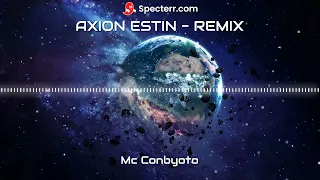 AXION ESTIN REMIX - MC CONBYOTO