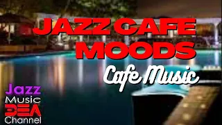 Jazz Cafe Moods - Cafe Music - Jazz Music DEA Channel