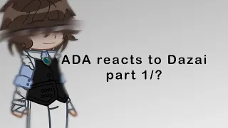 ADA Reacts to dazai // Perry! // Part 1/? //