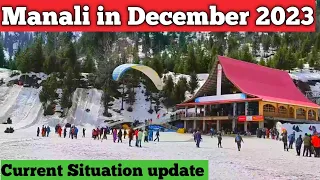 Manali current Situation update on 28 November 2023/ Manali snowfall places in December 2023
