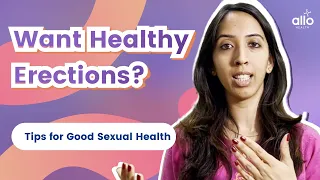 Expert Shares Tips for Great Erections | Healthy Erections Even As You Age | Allo Health (English)