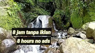 suara air mengalir di sungai di hutan selama 8 jam tanpa iklan