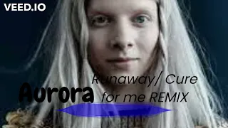 AURORA Cure For Me/ Runaway (Unofficial REMIX)