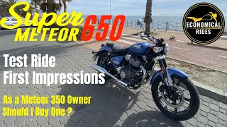 Royal Enfield Super Meteor 650 - Test Ride By A Meteor 350 Owner - Should I Upgrade ?