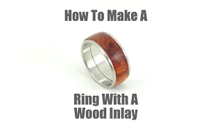 How To Make a Ring With a Wood Inlay