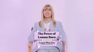 The Power Of Lemme Burn