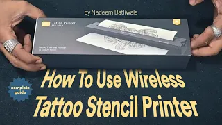 Complete Tutorial On How To Use Wireless Tattoo Stencil Printer By Nadeem Batliwala