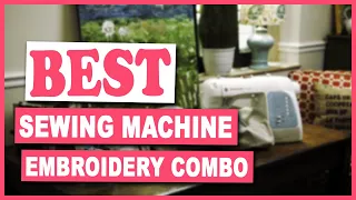 Best Sewing Machine Embroidery Combo, According to Textile Experts