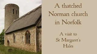 A thatched, Norman, round tower church in Norfolk - A visit and tour of St Margaret's, Hales