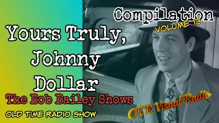 Yours Truly Johnny Dollar👉The Bob Bailey Shows/Vol 13/Old Time Radio Compilation/OTR Visual Podcast