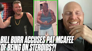 Bill Burr Accuses Pat McAfee Of Being On Steroids?!