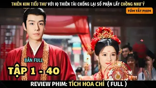 Review Phim Tích Hoa Chỉ | Bản Full Tập 1 - 40 | Blossoms in Adversity | Thiên Kim Tiểu Thư IQ Cao