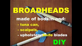 How to make cheap homemade Broadheads - Myśliwskie groty do strzał z bodkina i puszki/skalpeli lub..