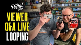 Viewers Comments & Questions LIVE 13 Jan 2020: Loopers – That Pedal Show