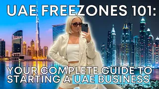 Dubai Freezones 101: Your Complete Guide to Starting a Business