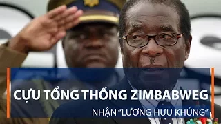 Cựu Tổng thống Zimbabwe nhận “lương hưu khủng” | VTC1