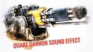 Warhammer 40k animation - Quake Cannon - sound effect