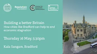 Building a better Britain: How cities like Bradford can help to end economic stagnation