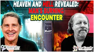 Heaven and Hell Revealed: Man's Burning Encounter