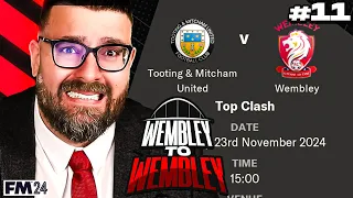 TOP OF THE TABLE CLASH! | Part 11 | Wembley FC FM24 | Football Manager 2024