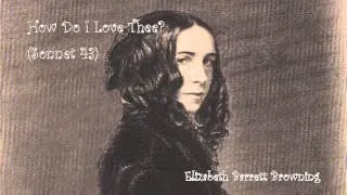 How Do I Love Thee? (Sonnet 43) a poem written by Elizabeth Barrett Browning