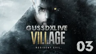 RESIDENT EVIL VILLAGE part 03 | GUSSDXlive