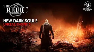 THE RELIC 12 Minutes of Gameplay | New Dark Souls in UNREAL ENGINE 5 4K 2023