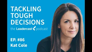 Tackling Tough Decisions with Kat Cole