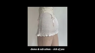 dnmo & sub urban - sick of you [speed up]